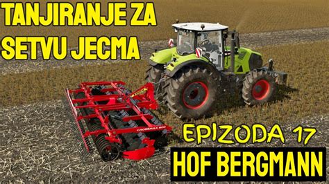 TANJIRANJE ZA SETVU JEČMA HOF BERGMANN MAPA EPIZODA 17 YouTube