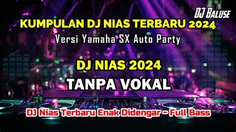 Kumpulan Dj Nias Dj Nias Nonstop Dj Nias Jungle Terbaru Full