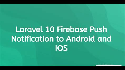 Laravel 10 Firebase Push Notification To Android And IOS Mobile YouTube