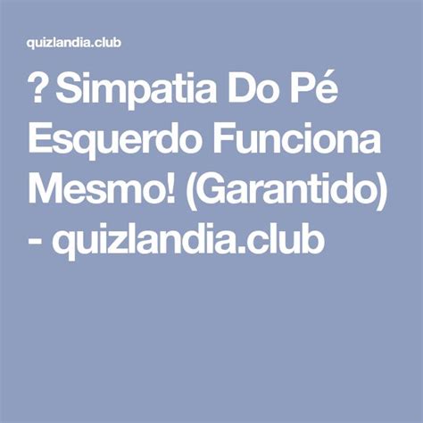 ᐈ Simpatia Do Pé Esquerdo Funciona Mesmo Garantido quizlandia club