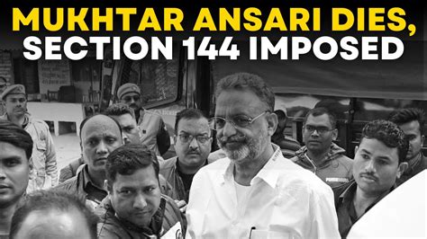 Mukhtar Ansari News Live Mukhtar Ansari Dies Section 144 Imposed In