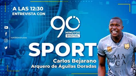 Sports Entrevista Con Carlos Bejarano Arquero De