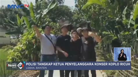 Polisi Tangkap Ketua Penyelenggara Konser Koplo Ricuh Di Lebak Lis