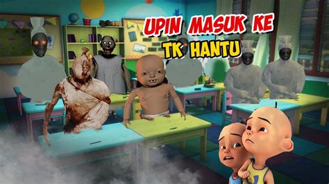 Upin Ipin Masuk Ke Tk Hantu Ipin Takut Gta Lucu Youtube