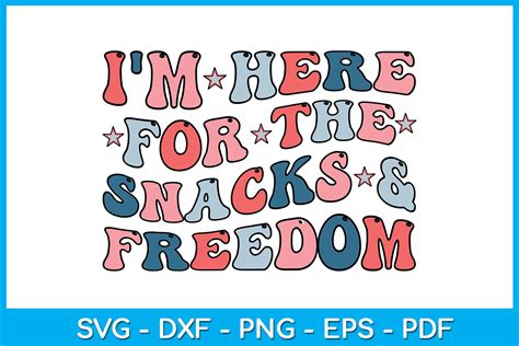 I M Here For The Snacks And Freedom SVG Graphic By TrendyCreative