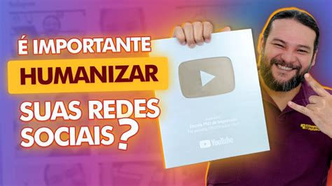 É importante HUMANIZAR suas REDES SOCIAIS CortesPhD YouTube