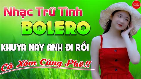 Khuya Nay Anh Đi Rồi Liên Khúc Bolero Trữ Tình Hay Nhất LK Nhạc Vàng