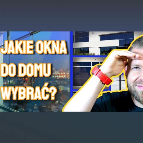 Jakie Okna Wybra Do Nowego Domu Jacek Ryszka