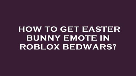 How To Get Easter Bunny Emote In Roblox Bedwars Youtube