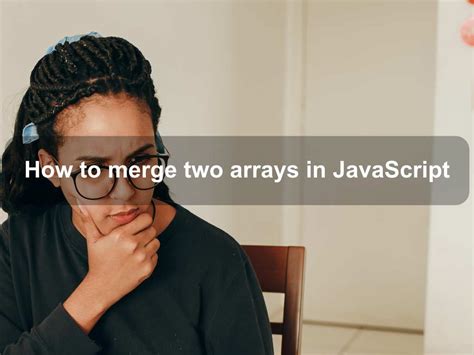 How To Merge Two Arrays In Javascript Coding Tips And Tricks