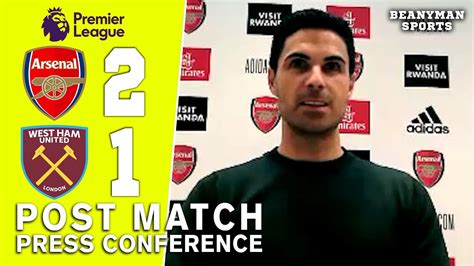 Arsenal West Ham Mikel Arteta Post Match Press Conference Youtube