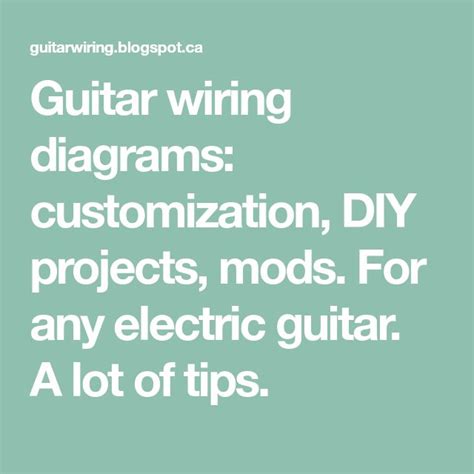 Guitar wiring diagrams: customization, DIY projects, mods. For any ...