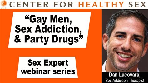 Sex Expert Webinar Series Gay Men Sex Addiction And Party Drugs W