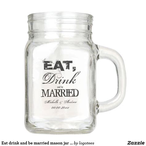 Eat Drink And Be Married Mason Jar Mug For Wedding Personalized