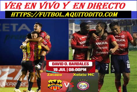 Zacapa Vs Xelaj Mc En Vivo Y En Directo Amistoso Este Viernes De