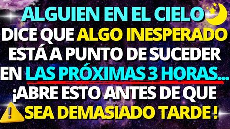 ALGO INESPERADO SUCEDERÁ EN LAS PRÓXIMAS 3 HORAS ABRE ESTO ANTES