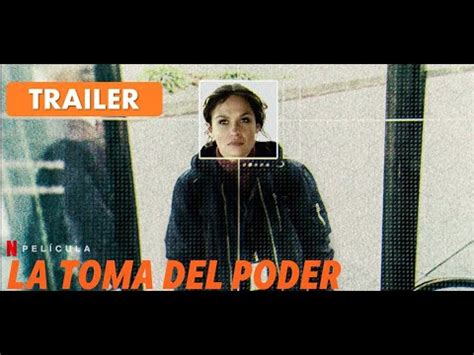 La Toma Del Poder Tr Iler En Espa Ol Netflix Latomadelpoder