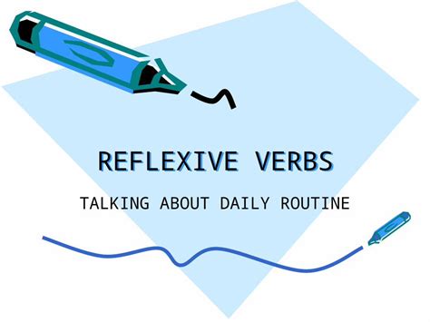 Pptx Reflexive Verbs Talking About Daily Routine You Know A Verb Is Reflexive If It Ends In