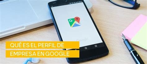 Qué es el Perfil de Empresa en Google y por qué tener uno