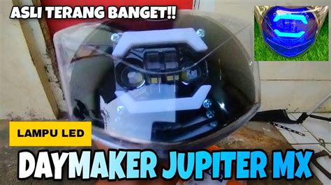 CARA PASANG DAYMAKER LED JUPITER MX ASLI TERANG BANGET YouTube