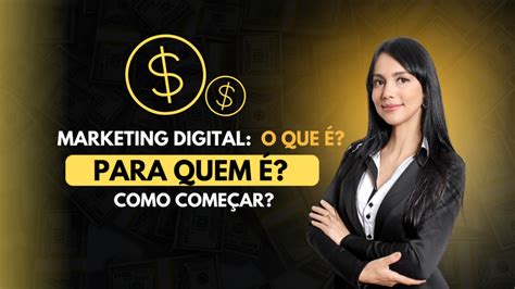 Marketing Digital O Que é Para Quem é Como Começar