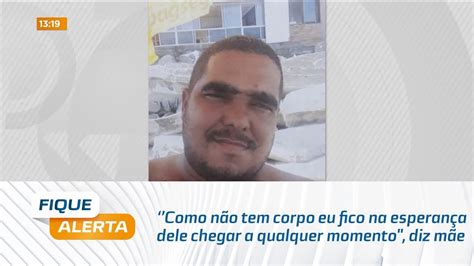 Caso Jonas Seixas Como não tem corpo eu fico na esperança dele chegar