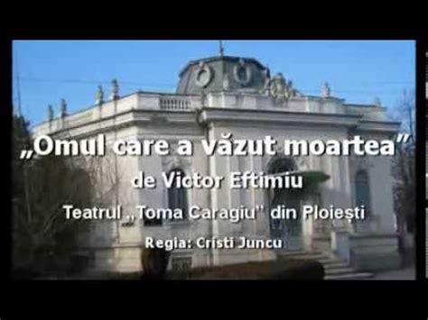 Omul Care A Vazut Moartea De Victor Eftimiu Teatrul Toma Caragiu