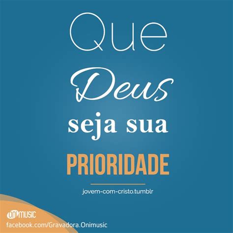 Que Deus seja sua prioridade Frases de deus Versículo do dia