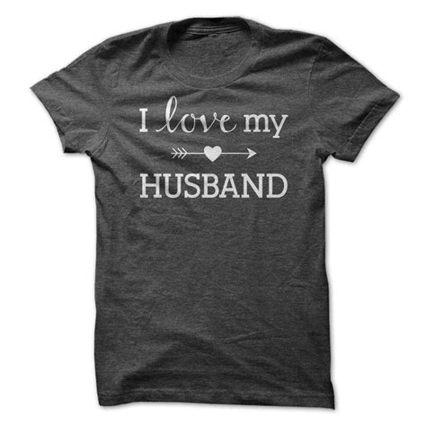 I Love My Husband T Shirt G 372 Husband Shirts Shirts Hoodie Shirt