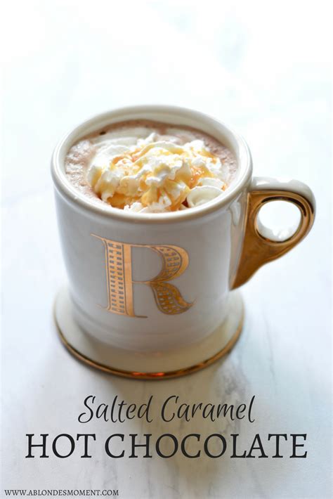 Salted Caramel Hot Chocolate A Blonde S Moment