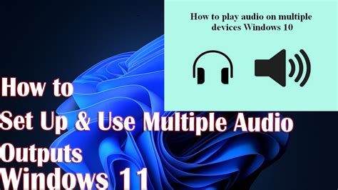 Set Up Use Multiple Audio Outputs On Windows 11 YouTube