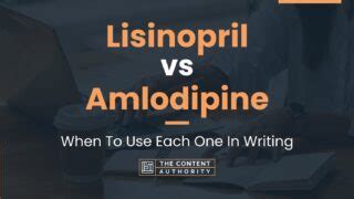 Lisinopril Vs Amlodipine When To Use Each One In Writing