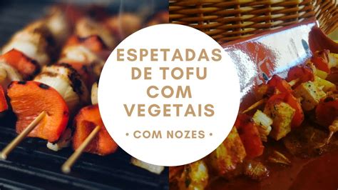 Espetadas De Tofu Vegetais NOZES YouTube