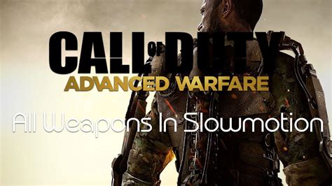 Call Of Duty Advanced Warfare All Weapons In Slowmotion All Dlc