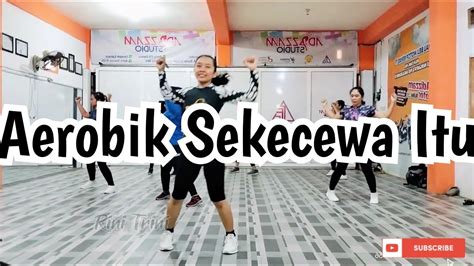 SENAM AEROBIK TERBARU 2024 SEKECEWA ITU YouTube