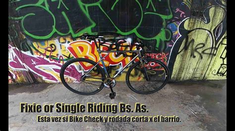 Fixie Or Single Riding Bs As Ahora Si Bike Check Y Rodada Corta X