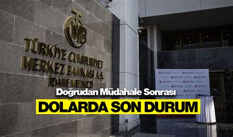 Merkez Bankas Tcmb Do Rudan Dolara M Dahale Etti Dolar Tl Son Durum