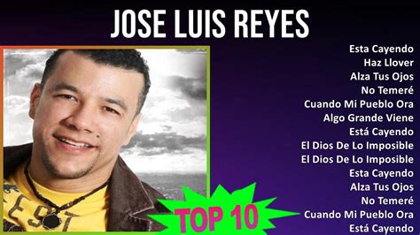 J O S E L U I S R E Y E S Mix Grandes Exitos T Top Gospel Religious