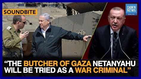 The Butcher Of Gaza Netanyahu Will Be Tried As War Criminal Says