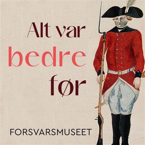 Alt var bedre før Hosted by Forsvarsmuseet