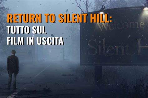 Return To Silent Hill Il Film Che Sconvolgerà Gli Appassionati Dell