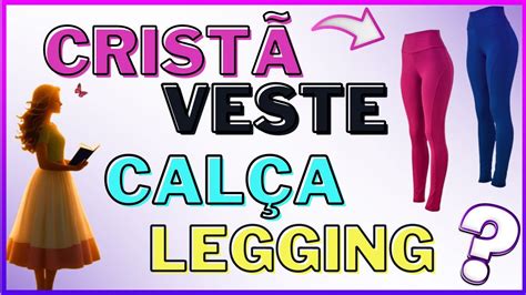 Direto Ao Ponto Mulher Crist Usa Cal A Legging Pecado Usar Legging