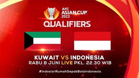 Perubahan Tayangan Jadwal Timnas Indonesia Vs Kuwait Di Kualifikasi