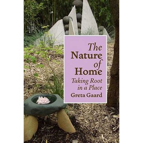 The Nature Of Home Taking Root In A Place Paperback University Of