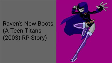 Raven's New Boots (A Teen Titans (2003) RP Story) by ...