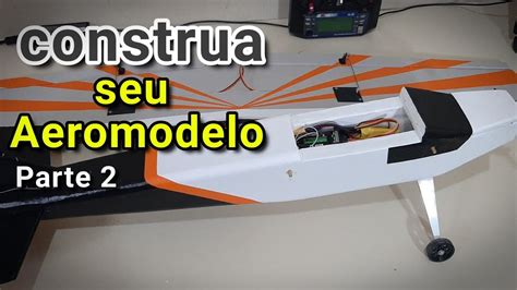 Como Fazer Um Aeromodelo De Controle Remoto Parte Youtube