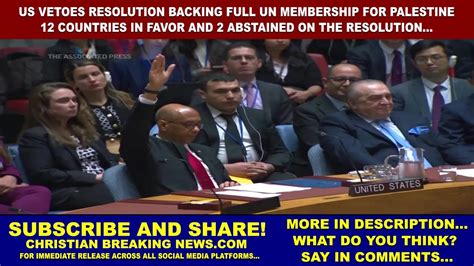 Us Vetoes Resolution Backing Full Un Membership For Palestine 12 Countries In Favor 2