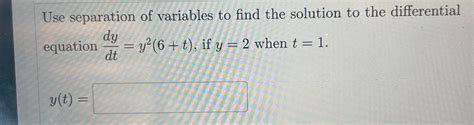 Solved Use Separation Of Variables To Find The Solution To Chegg