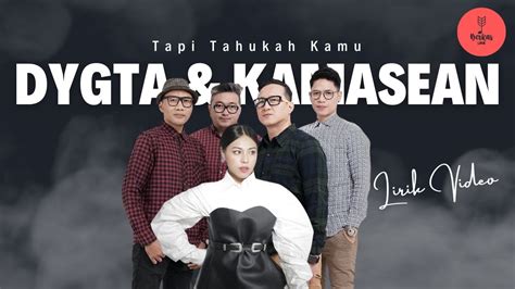 Dygta Ft Kamasean Tapi Tahukah Kamu Lirik Lagu Tapi Taukah Kamu