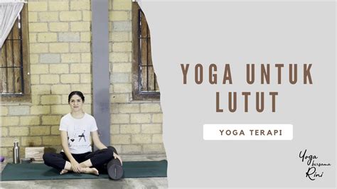 Yoga Terapi Yoga Untuk Lutut YouTube